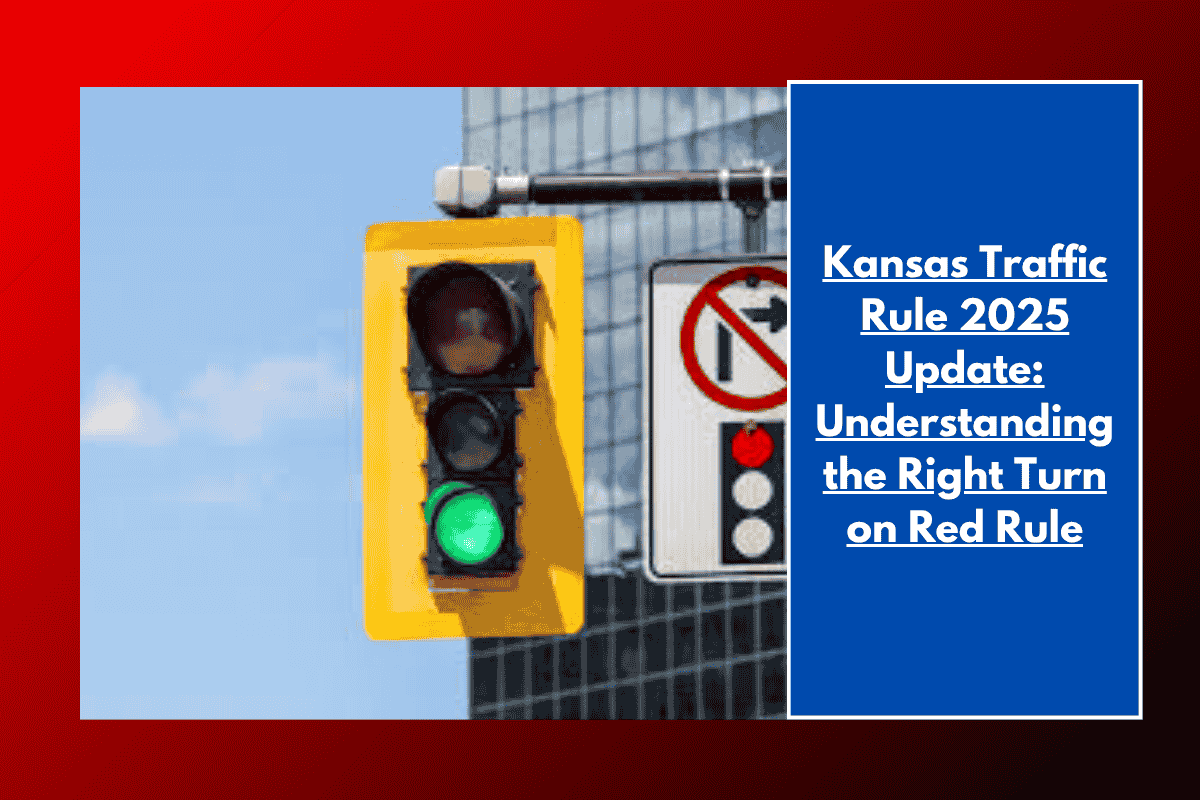 Kansas Traffic Rule 2025 Update: Understanding the Right Turn on Red Rule