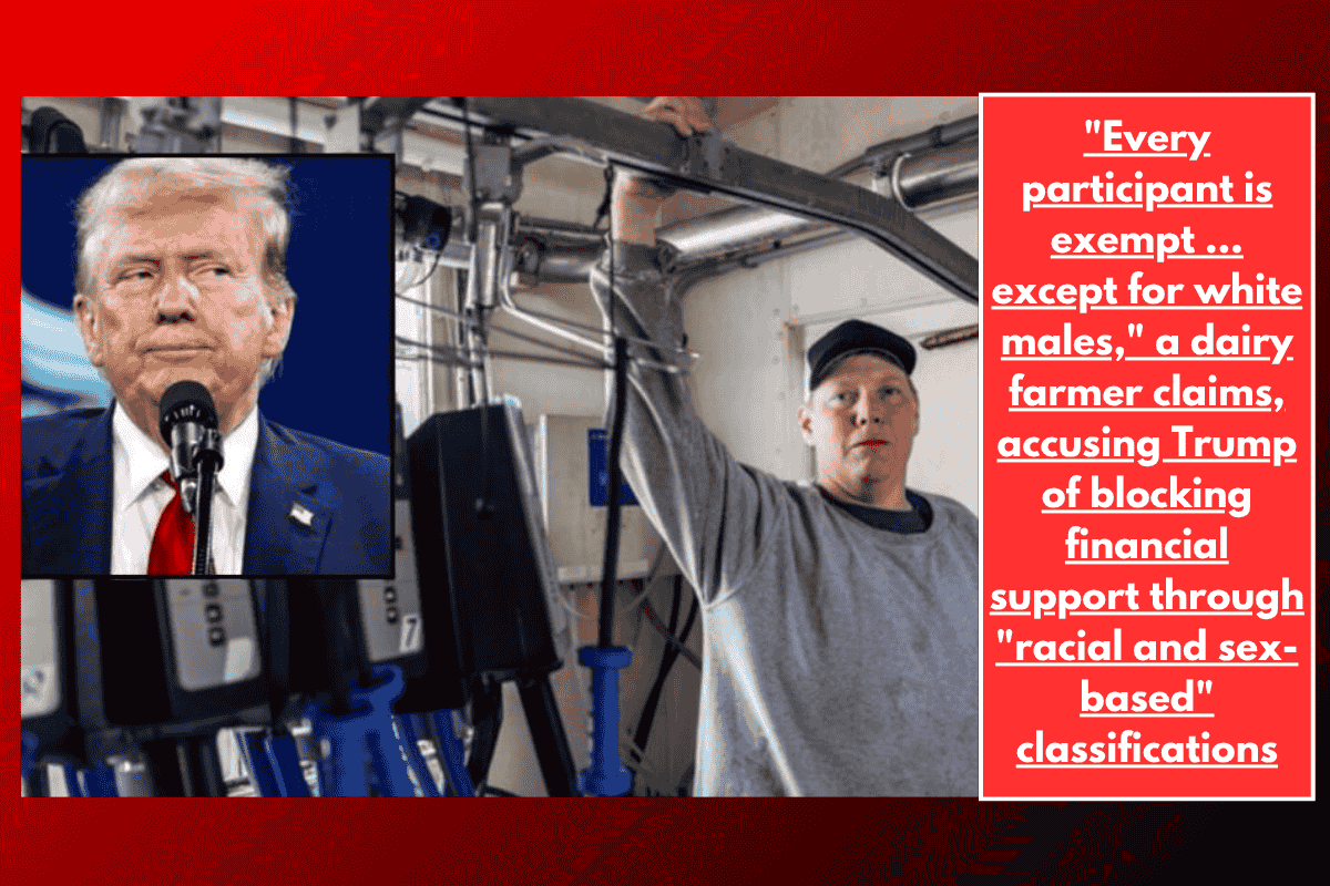 "Every participant is exempt … except for white males," a dairy farmer claims, accusing Trump of blocking financial support through "racial and sex-based" classifications