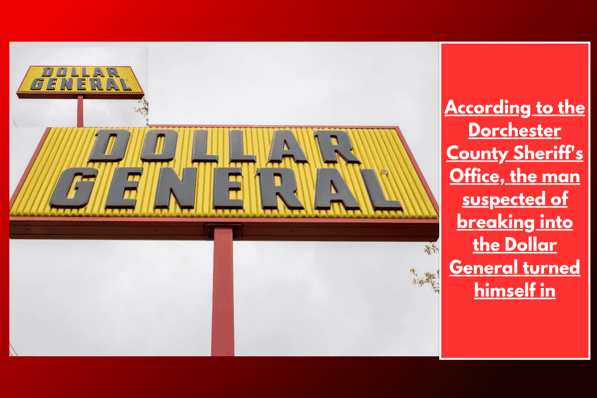 According to the Dorchester County Sheriff's Office, the man suspected of breaking into the Dollar General turned himself in