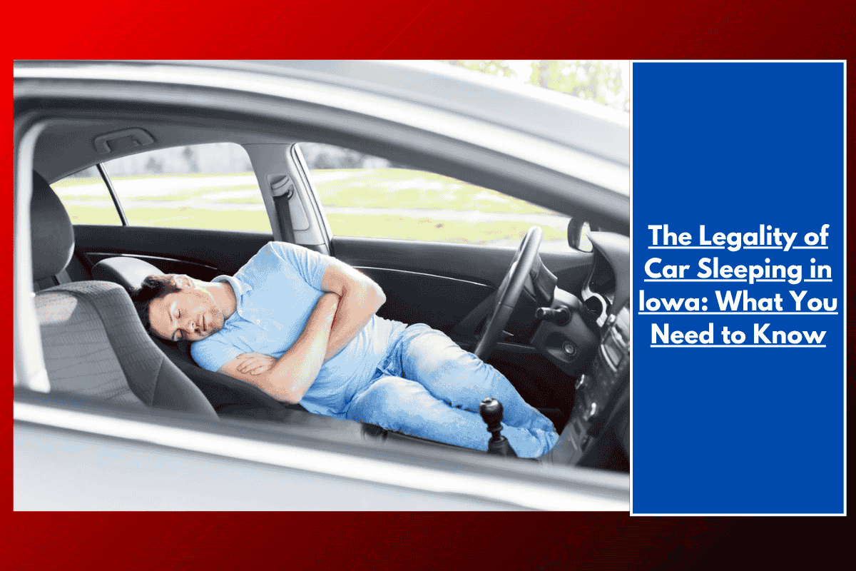 The Legality of Car Sleeping in lowa: What You Need to Know