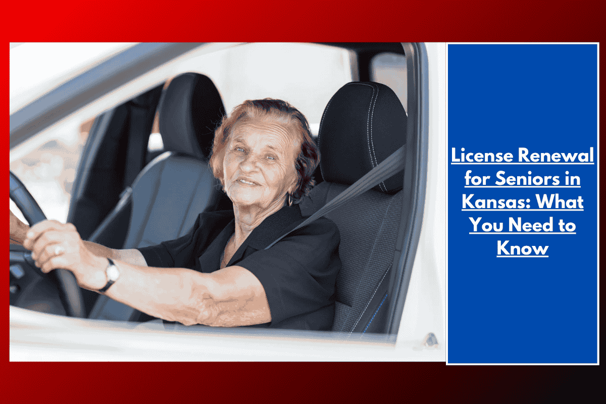 License Renewal for Seniors in Kansas: What You Need to Know