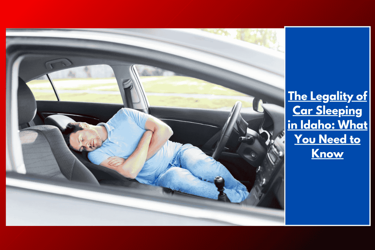 The Legality of Car Sleeping in Idaho: What You Need to Know