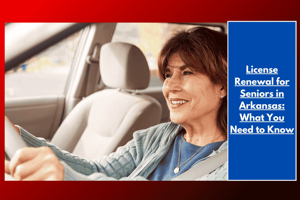License Renewal for Seniors in Arkansas: What You Need to Know
