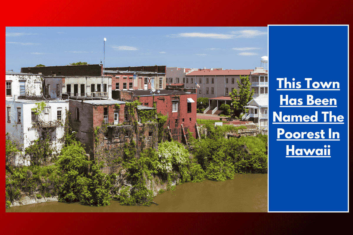 This Town Has Been Named The Poorest In Hawaii