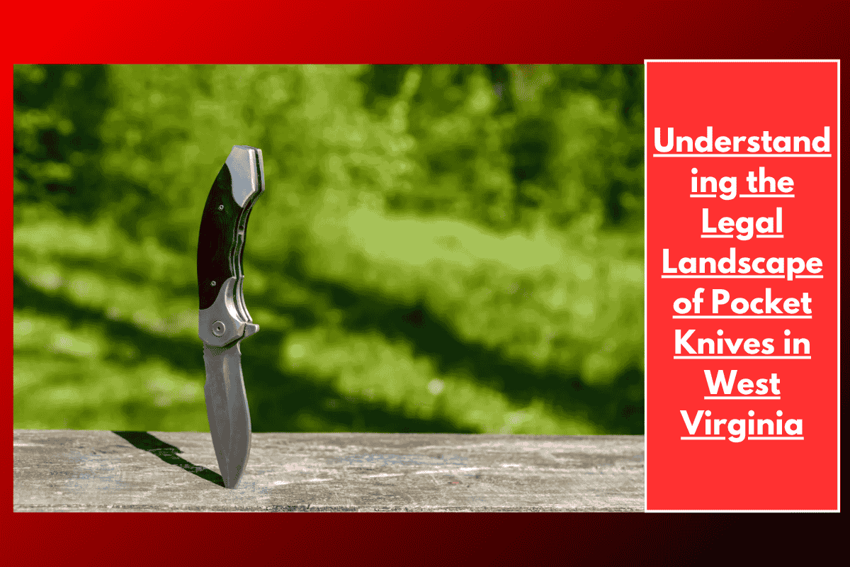 Understanding the Legal Landscape of Pocket Knives in West Virginia