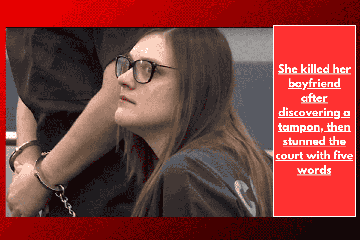 She killed her boyfriend after discovering a tampon, then stunned the court with five words