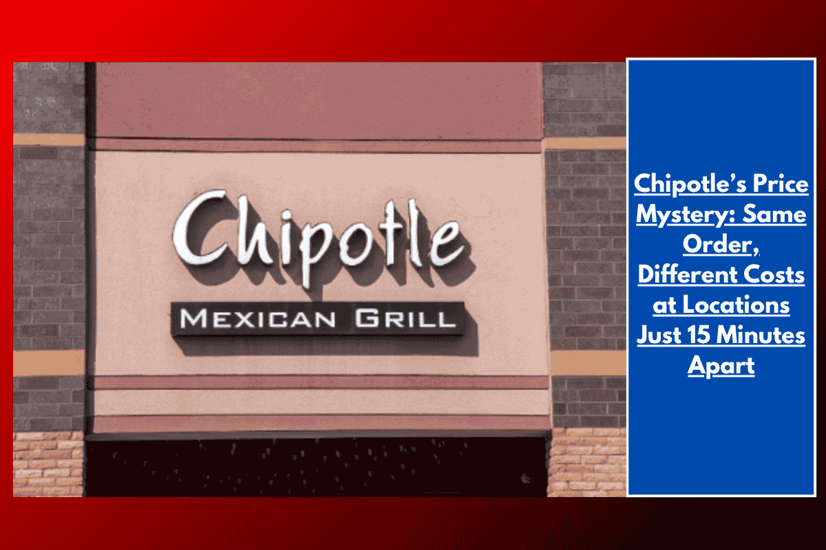 Chipotle’s Price Mystery: Same Order, Different Costs at Locations Just 15 Minutes Apart