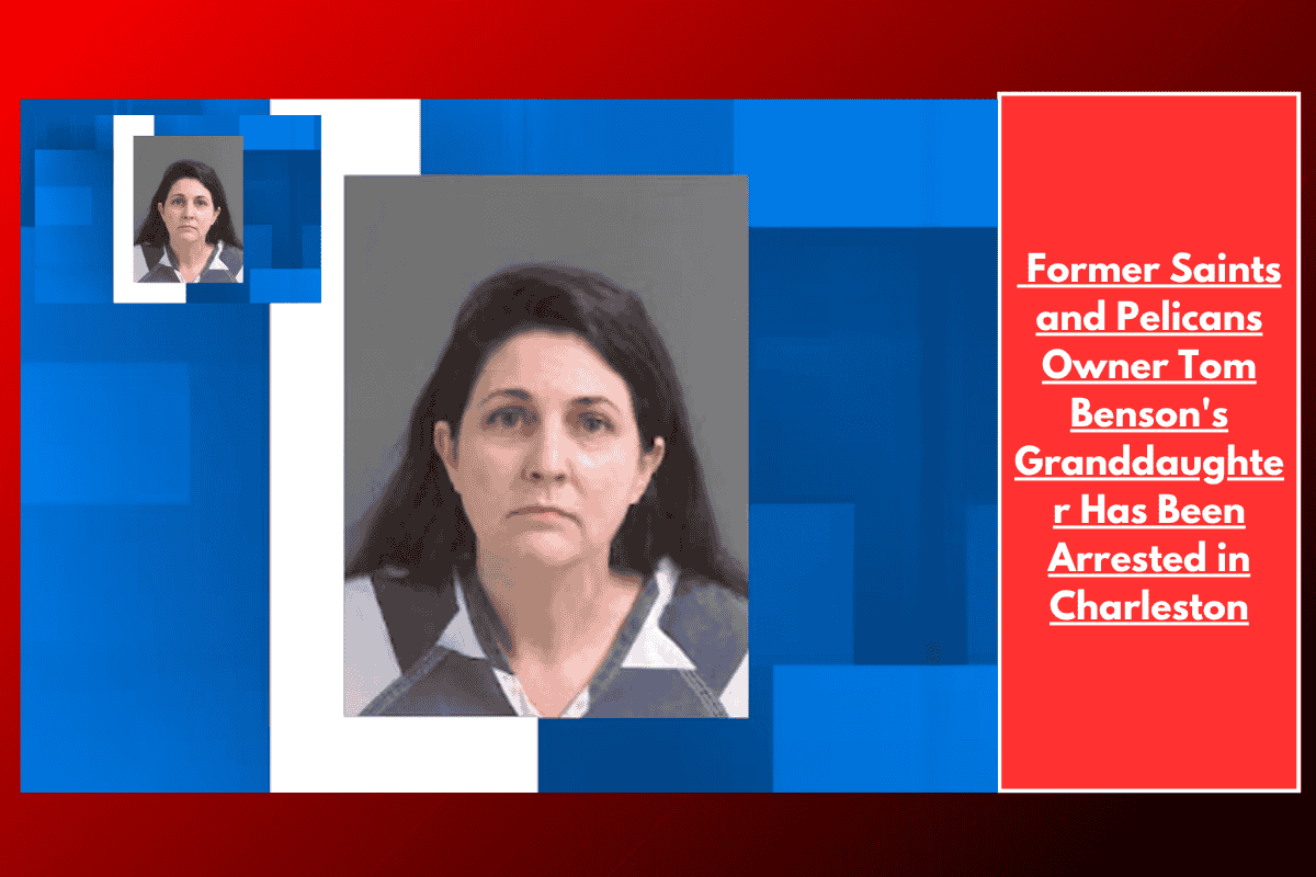 Former Saints and Pelicans Owner Tom Benson's Granddaughter Has Been Arrested in Charleston