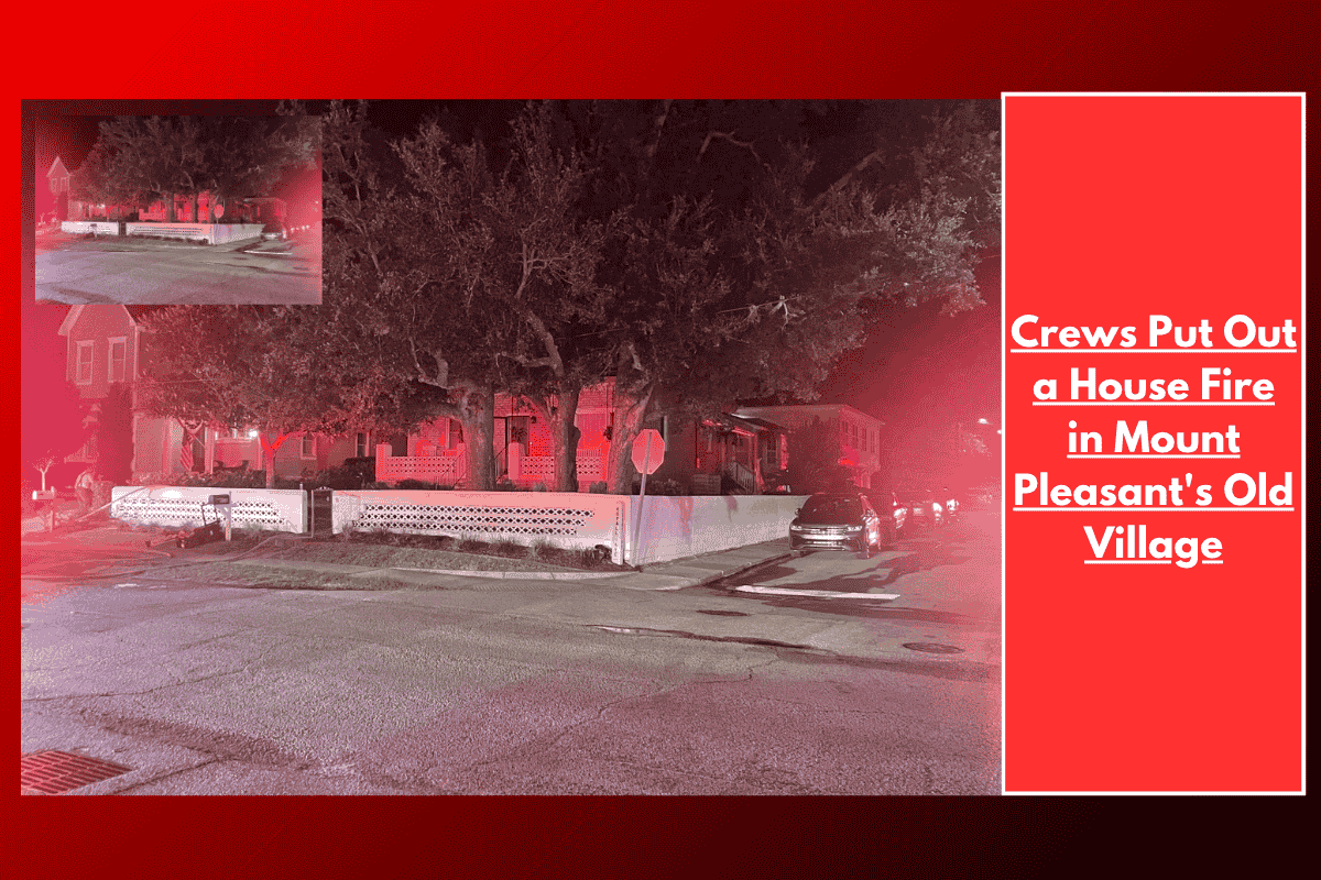 Crews Put Out a House Fire in Mount Pleasant's Old Village