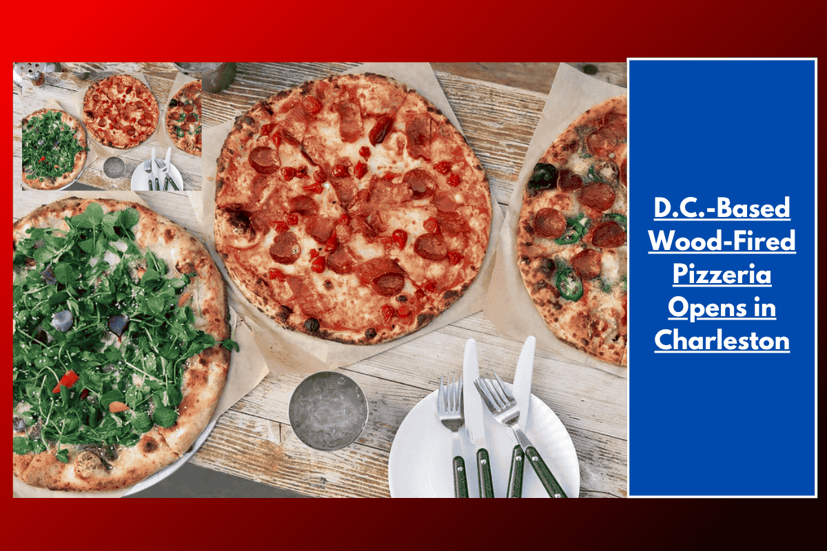 D.C.-Based Wood-Fired Pizzeria Opens in Charleston