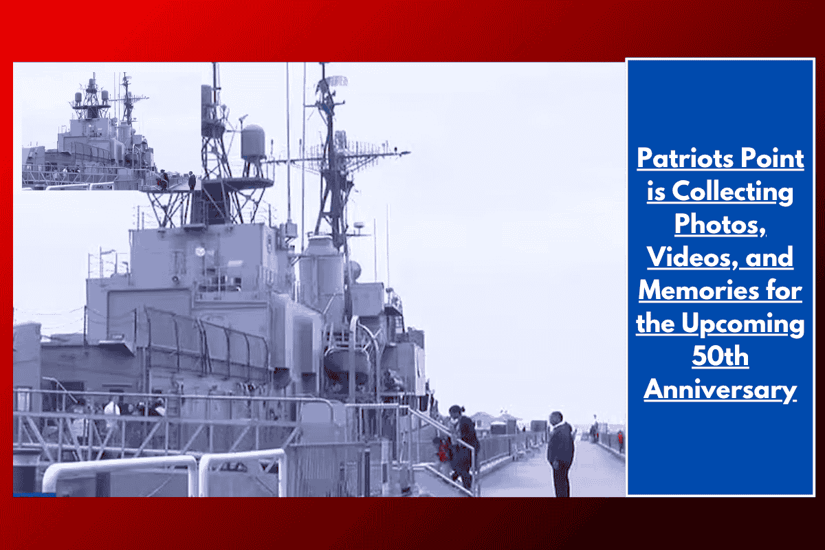 Patriots Point is Collecting Photos, Videos, and Memories for the Upcoming 50th Anniversary