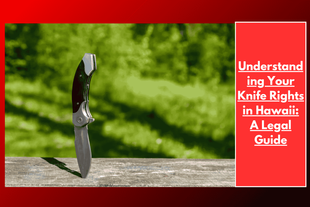 Understanding Your Knife Rights in Hawaii: A Legal Guide