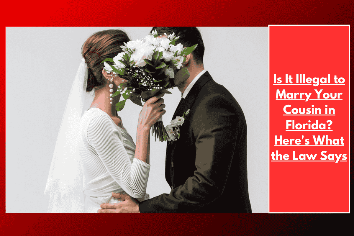 Is It Illegal to Marry Your Cousin in Florida? Here's What the Law Says