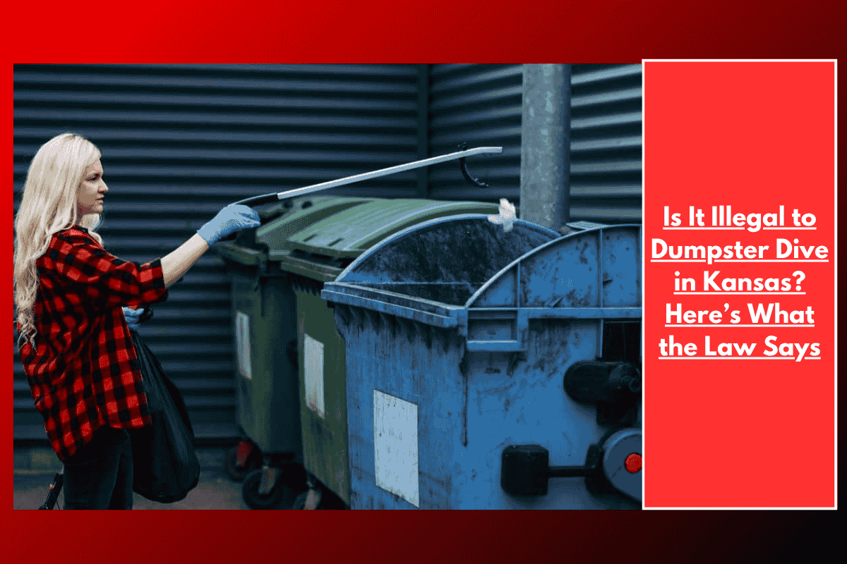 Is It Illegal to Dumpster Dive in Kansas? Here’s What the Law Says