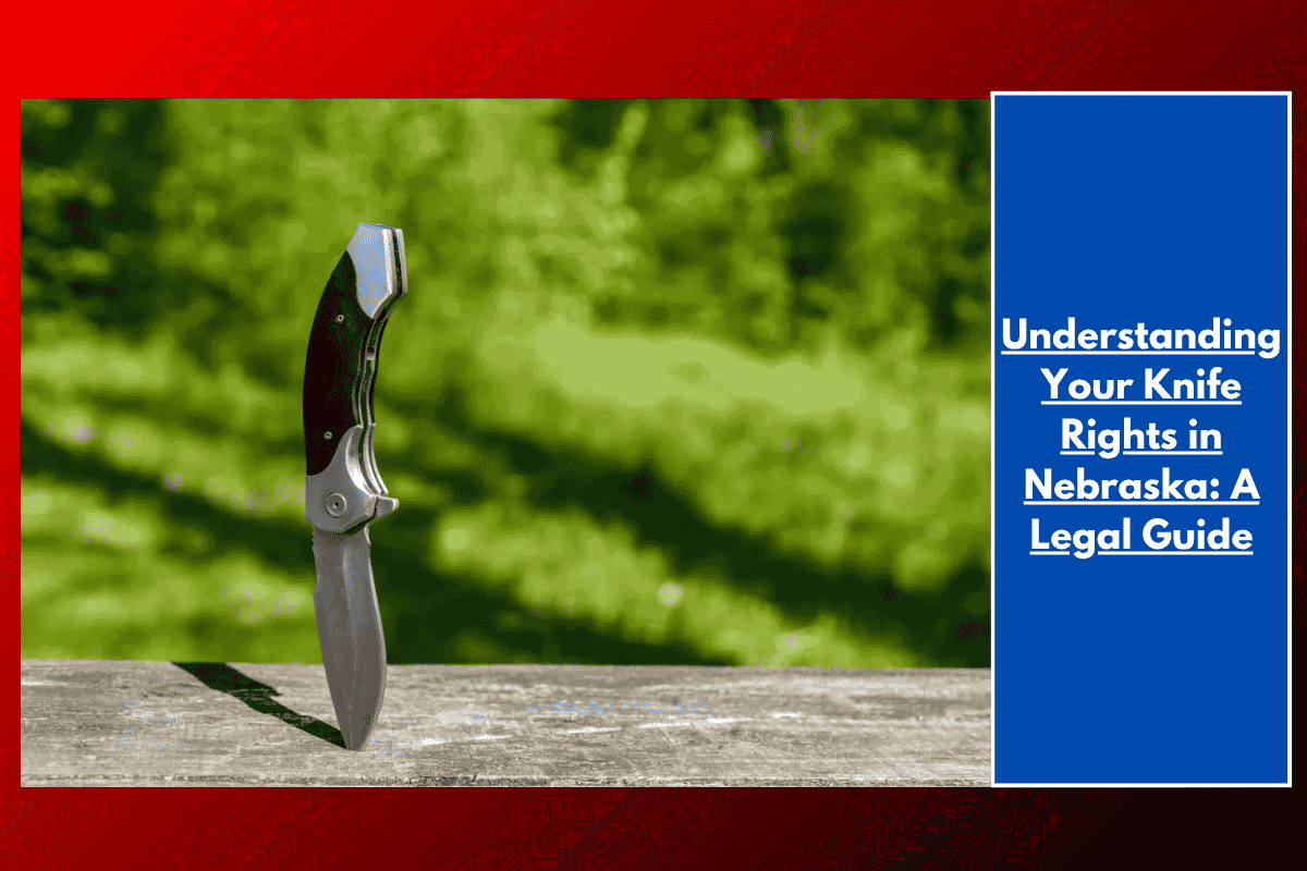 Understanding Your Knife Rights in Nebraska: A Legal Guide