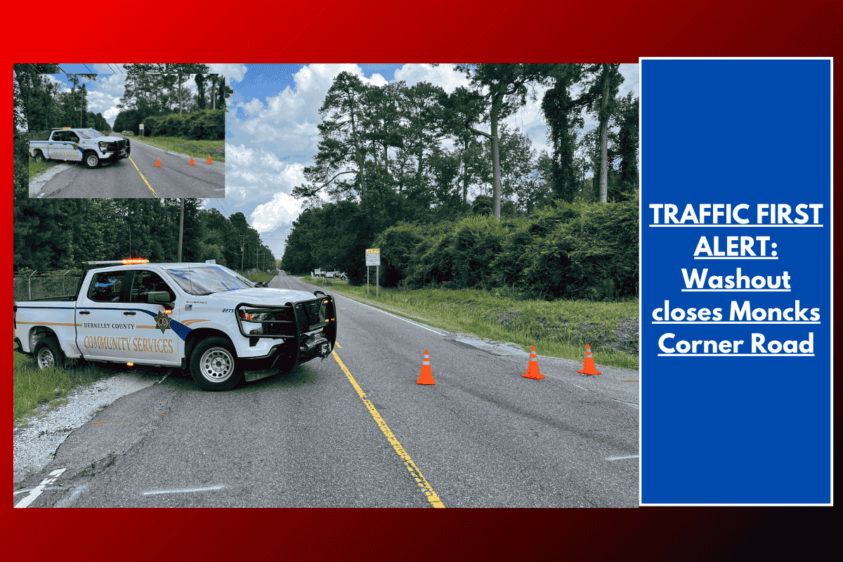 TRAFFIC FIRST ALERT: Washout closes Moncks Corner Road