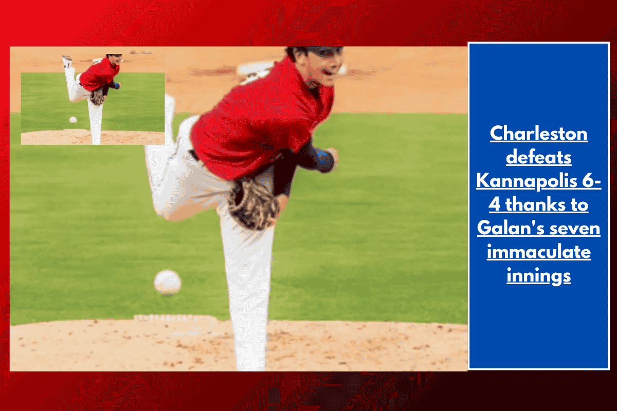 Charleston defeats Kannapolis 6-4 thanks to Galan's seven immaculate innings