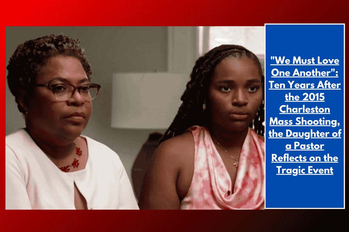 "We Must Love One Another": Ten Years After the 2015 Charleston Mass Shooting, the Daughter of a Pastor Reflects on the Tragic Event