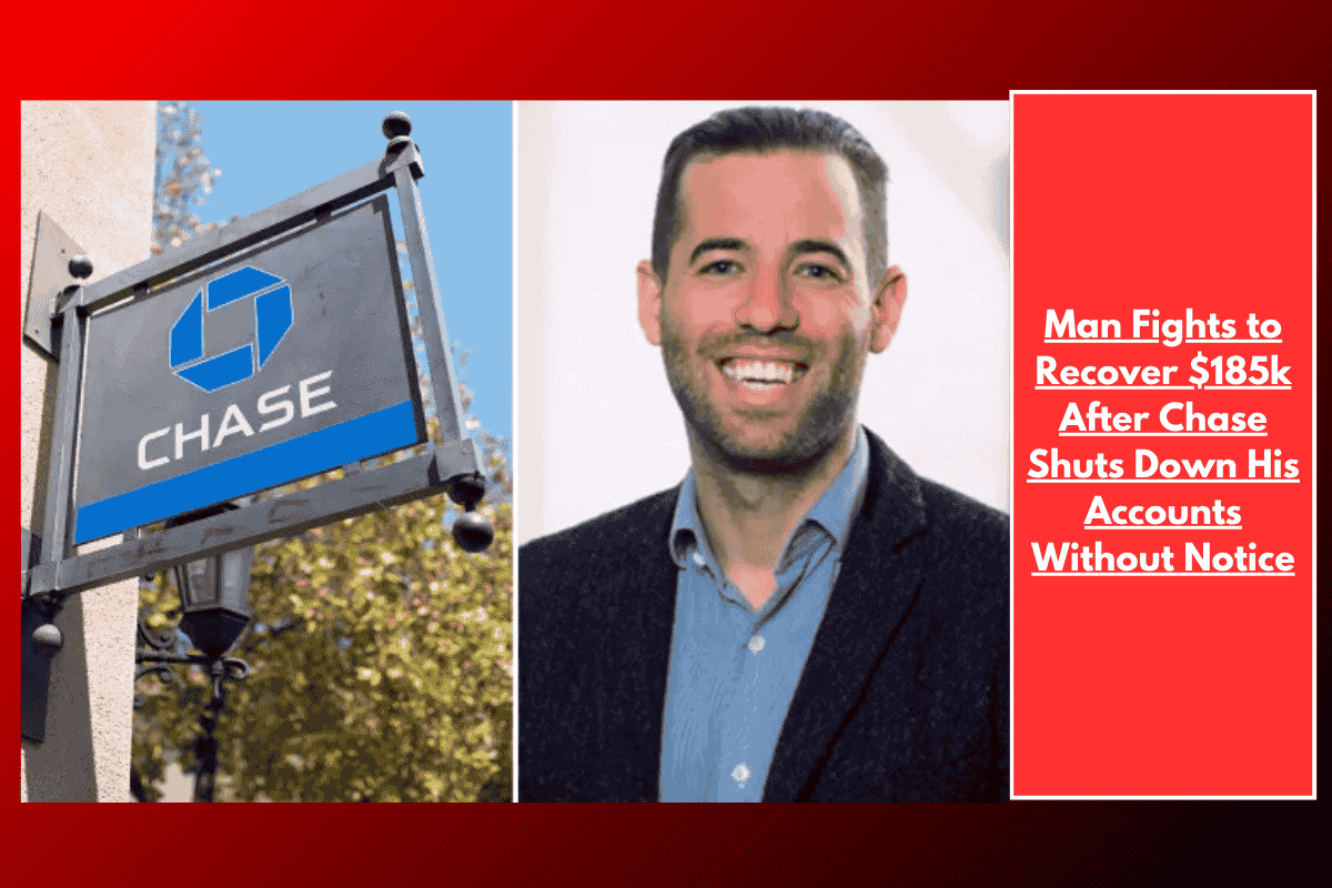 Man Fights to Recover $185k After Chase Shuts Down His Accounts Without Notice