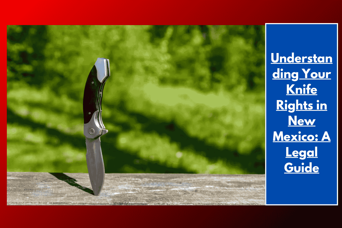 Understanding Your Knife Rights in New Mexico: A Legal Guide