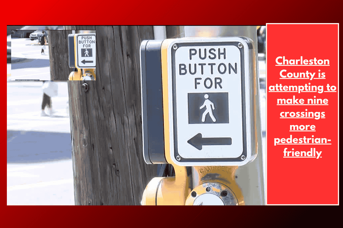 Charleston County is attempting to make nine crossings more pedestrian-friendly