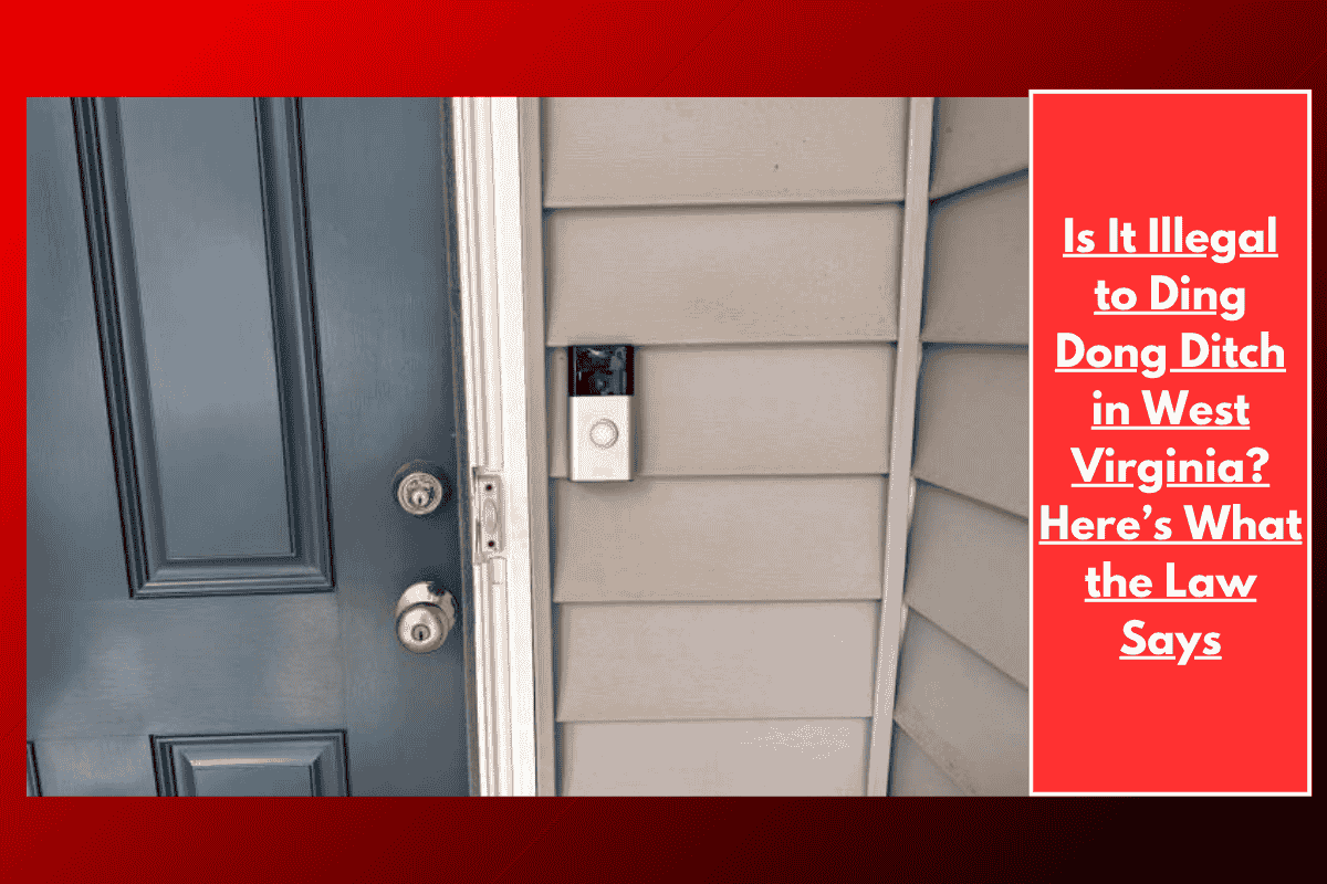 Is It Illegal to Ding Dong Ditch in West Virginia? Here’s What the Law Says