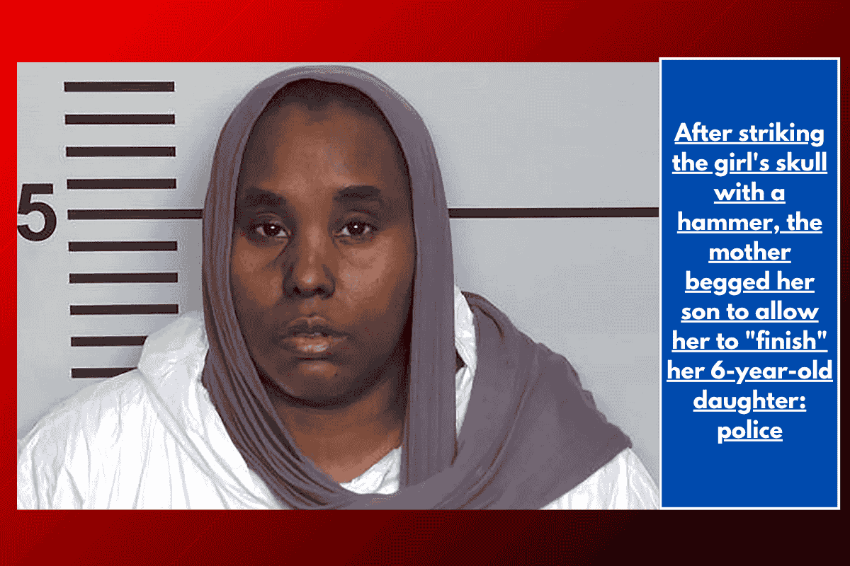 After striking the girl's skull with a hammer, the mother begged her son to allow her to "finish" her 6-year-old daughter: police