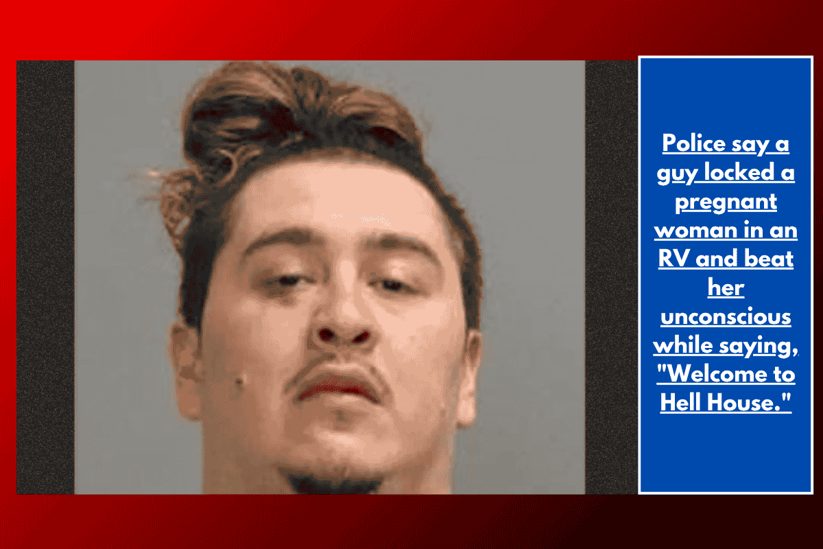 Police say a guy locked a pregnant woman in an RV and beat her unconscious while saying, "Welcome to Hell House."