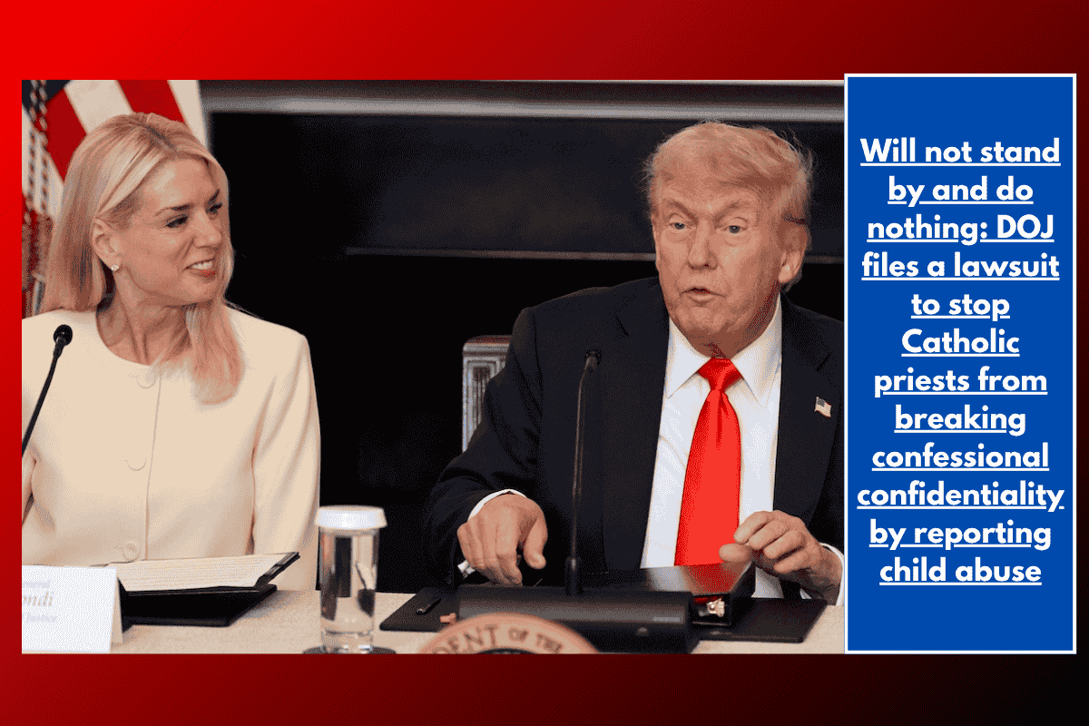 Will not stand by and do nothing: DOJ files a lawsuit to stop Catholic priests from breaking confessional confidentiality by reporting child abuse