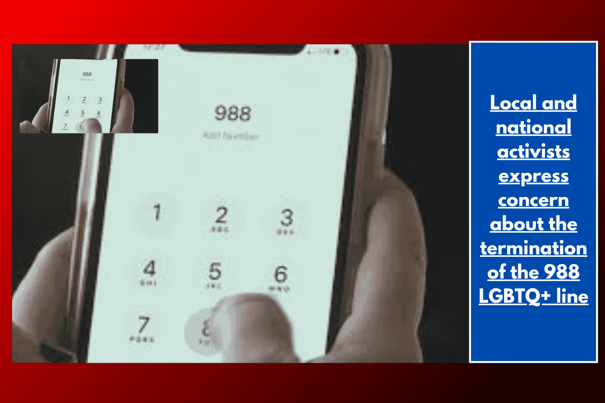 Local and national activists express concern about the termination of the 988 LGBTQ+ line