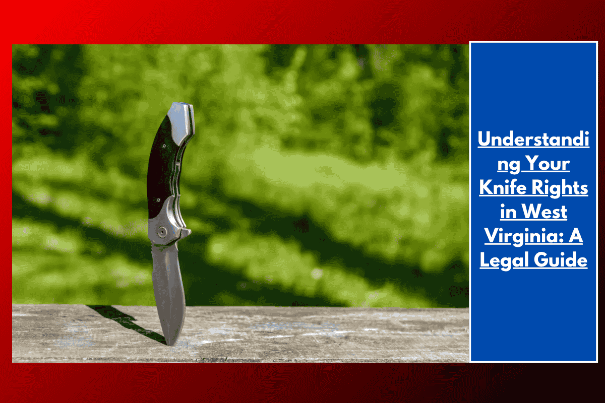 Understanding Your Knife Rights in West Virginia: A Legal Guide