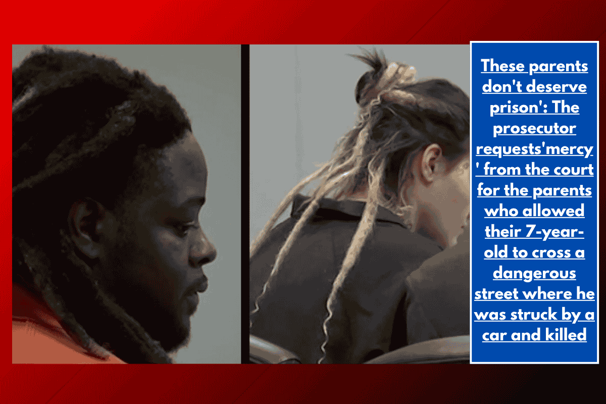 These parents don't deserve prison': The prosecutor requests'mercy' from the court for the parents who allowed their 7-year-old to cross a dangerous street where he was struck by a car and killed