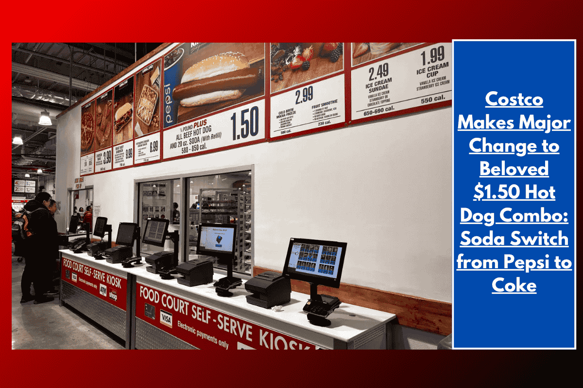 Costco Makes Major Change to Beloved $1.50 Hot Dog Combo: Soda Switch from Pepsi to Coke