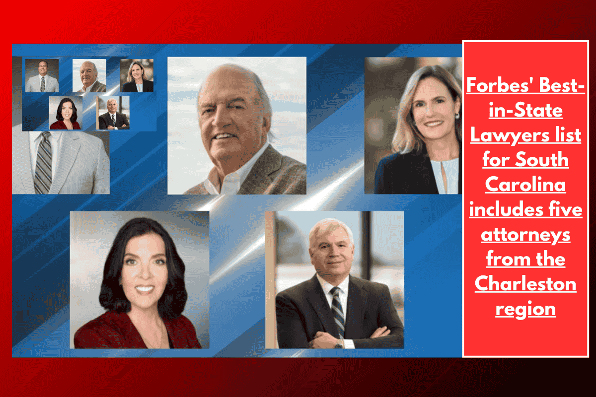 Forbes' Best-in-State Lawyers list for South Carolina includes five attorneys from the Charleston region