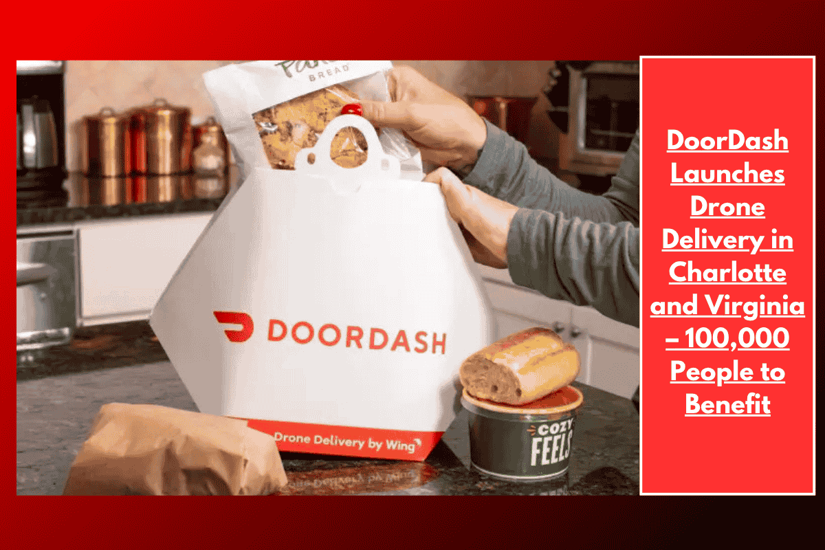 DoorDash Launches Drone Delivery in Charlotte and Virginia – 100,000 People to Benefit
