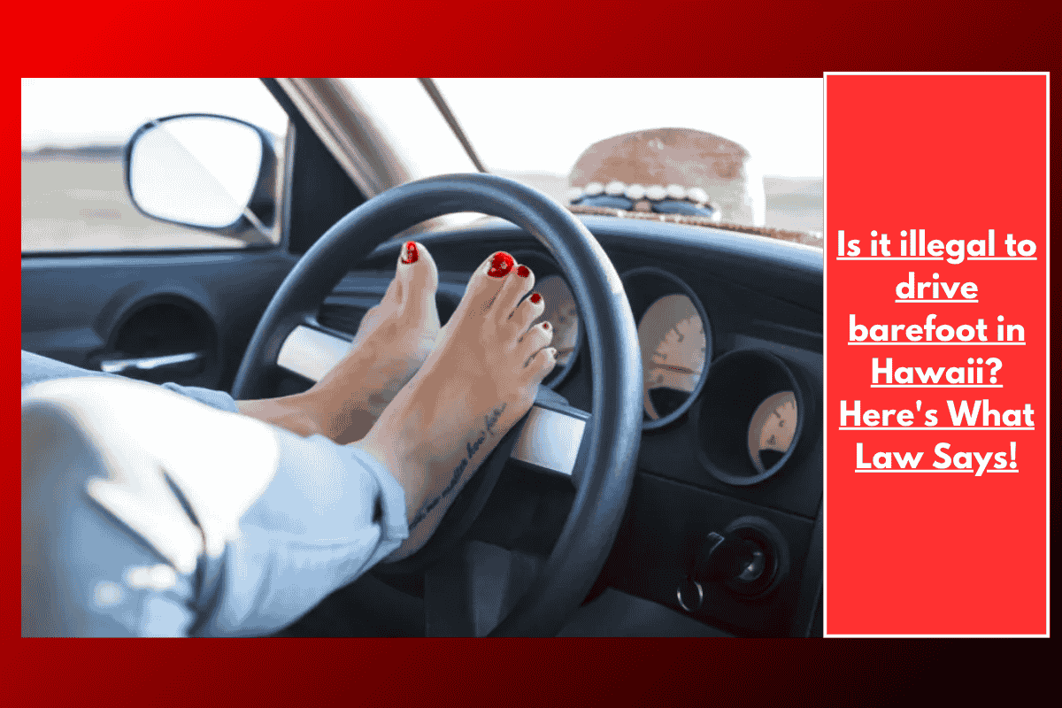 Is it illegal to drive barefoot in Hawaii? Here's What Law Says!