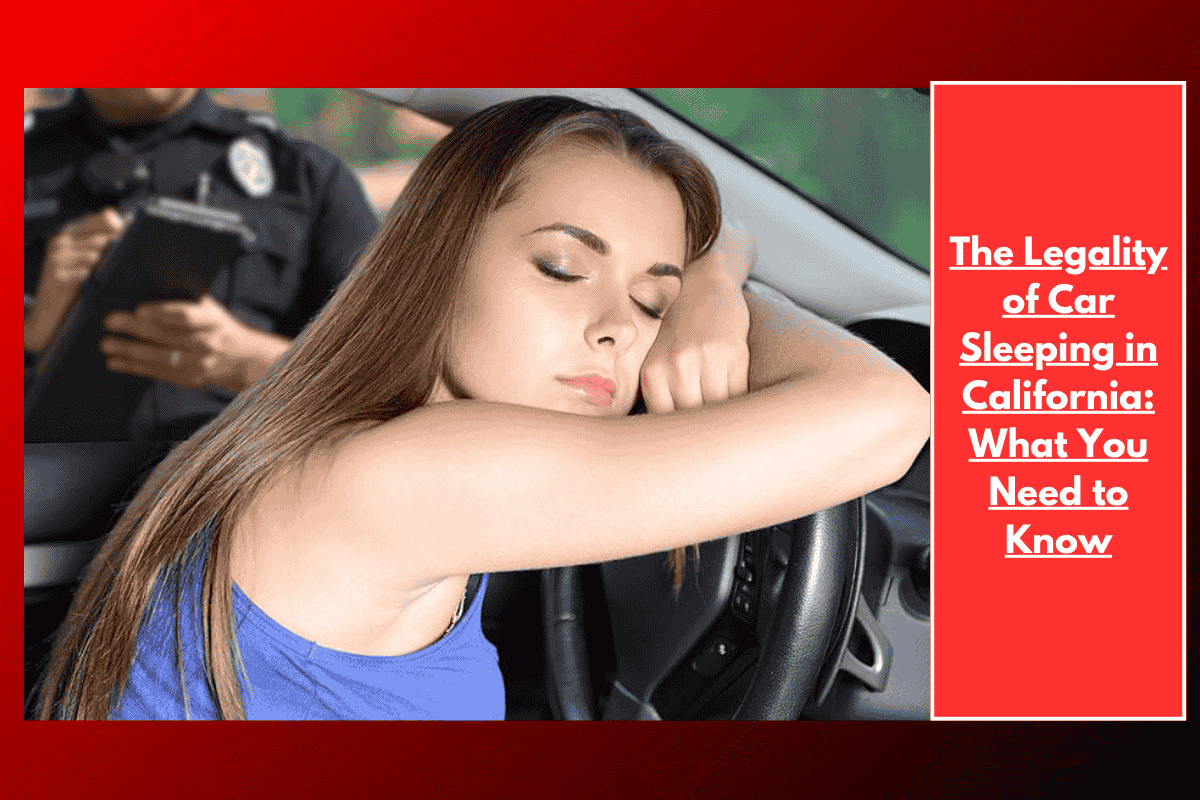 The Legality of Car Sleeping in California: What You Need to Know