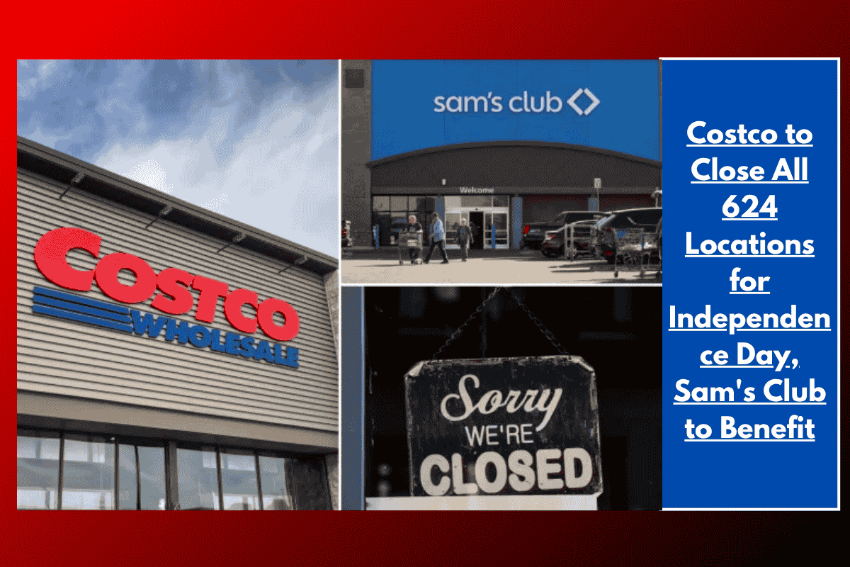 Costco to Close All 624 Locations for Independence Day, Sam's Club to Benefit
