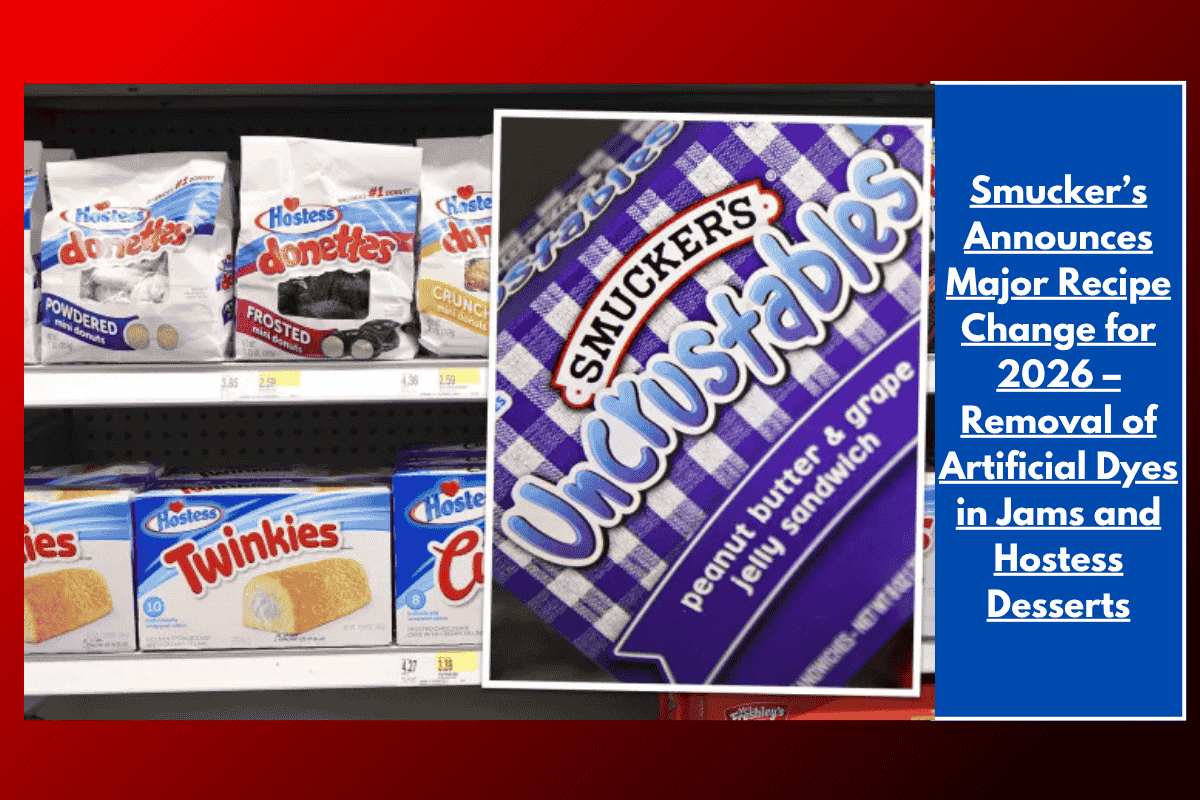 Smucker’s Announces Major Recipe Change for 2026 – Removal of Artificial Dyes in Jams and Hostess Desserts