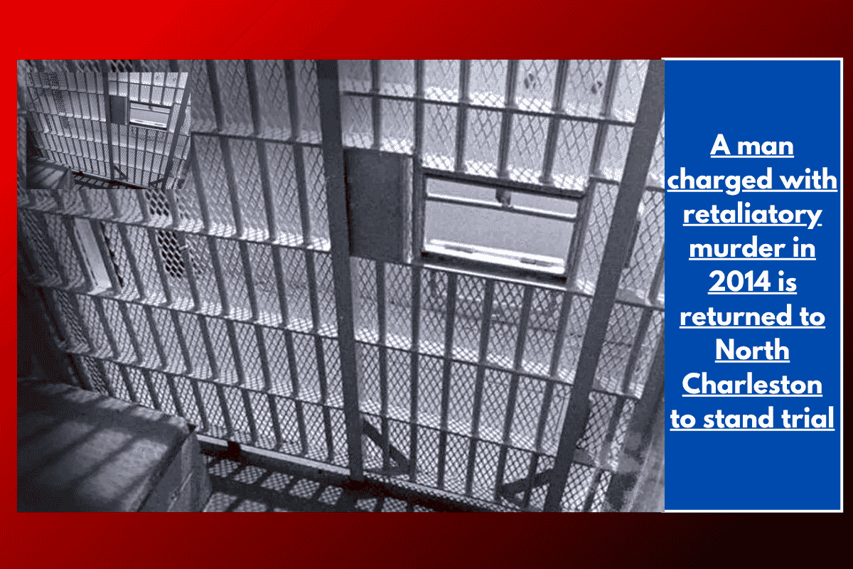 A man charged with retaliatory murder in 2014 is returned to North Charleston to stand trial