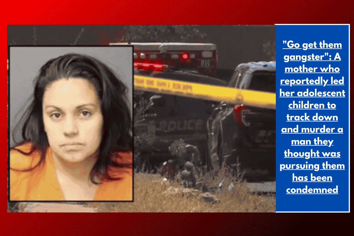 "Go get them gangster": A mother who reportedly led her adolescent children to track down and murder a man they thought was pursuing them has been condemned