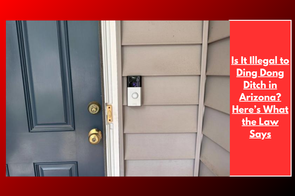 Is It Illegal to Ding Dong Ditch in Arizona? Here’s What the Law Says