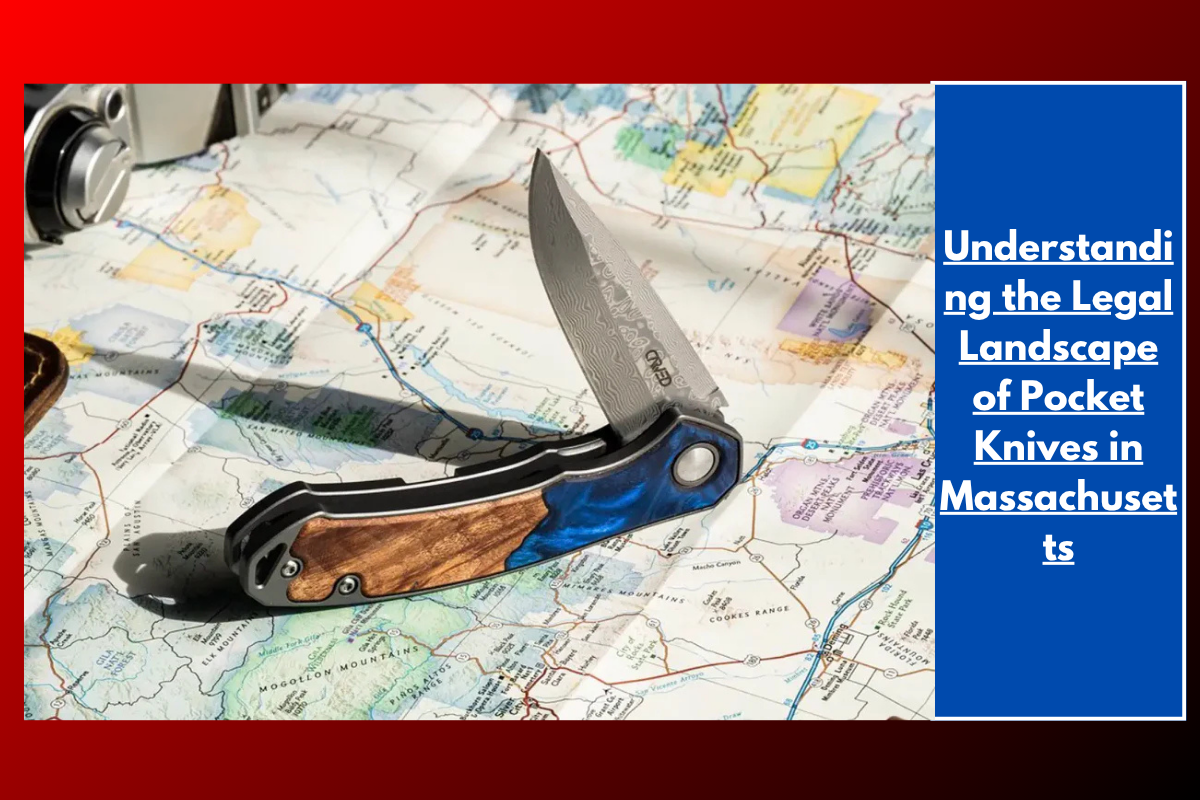 Understanding the Legal Landscape of Pocket Knives in Massachusetts