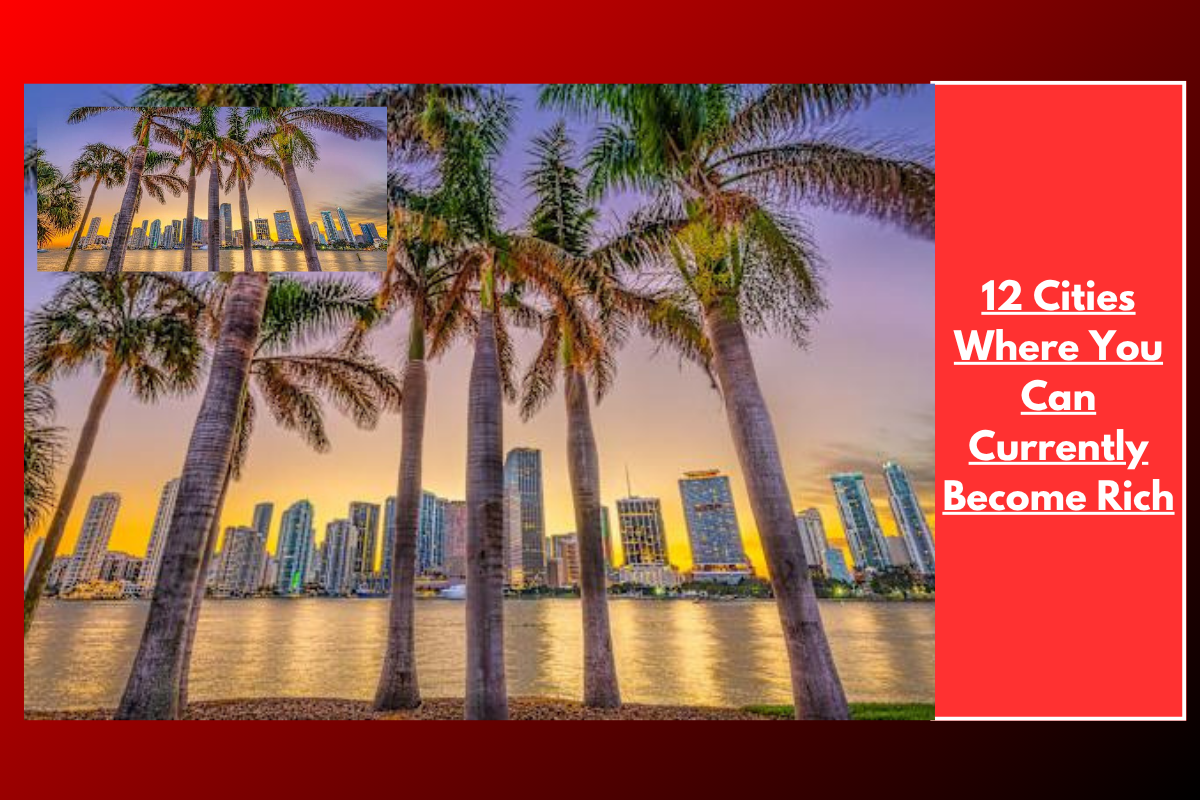 12 Cities Where You Can Currently Become Rich
