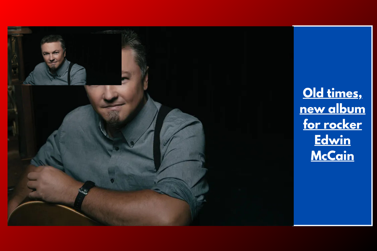Old times, new album for rocker Edwin McCain