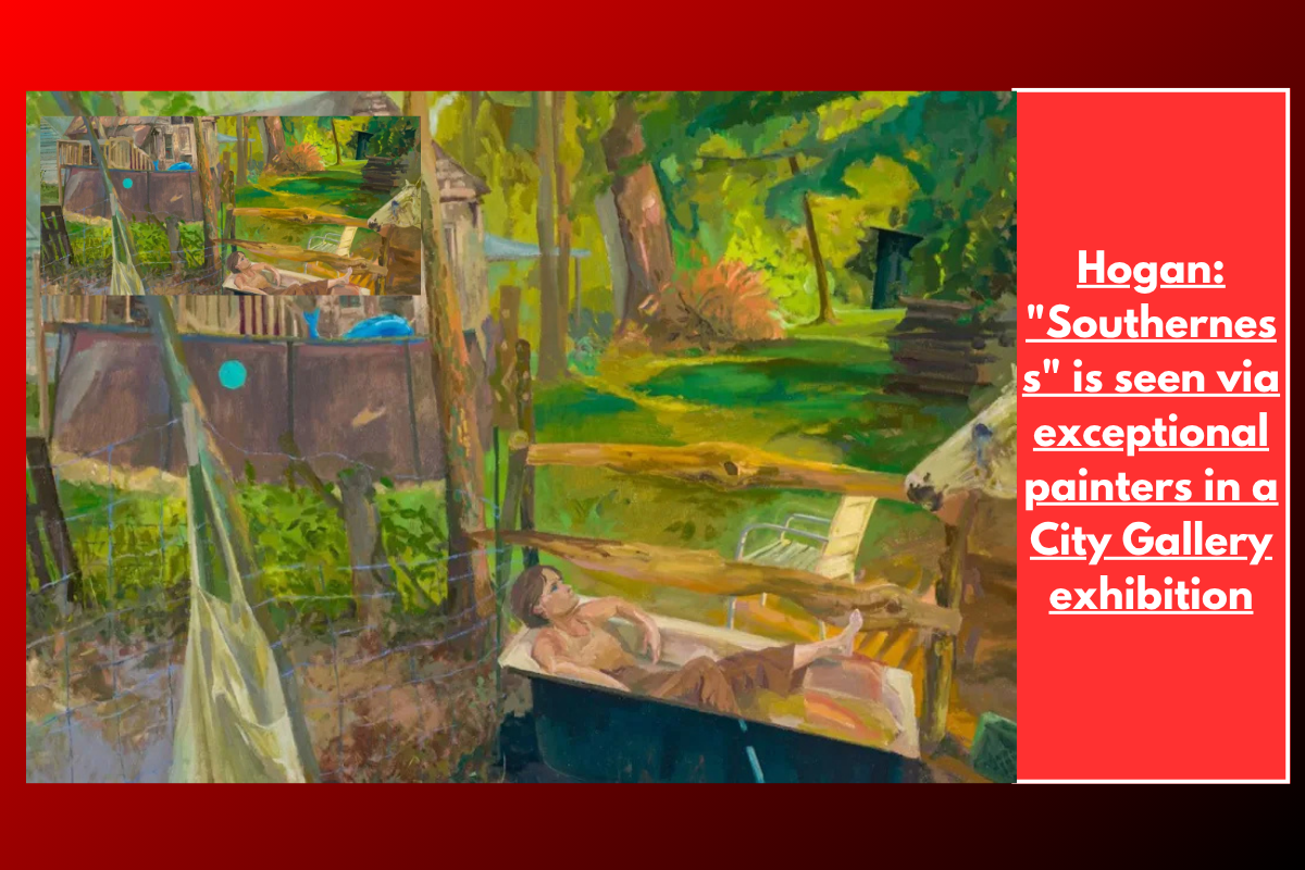 Hogan: "Southerness" is seen via exceptional painters in a City Gallery exhibition