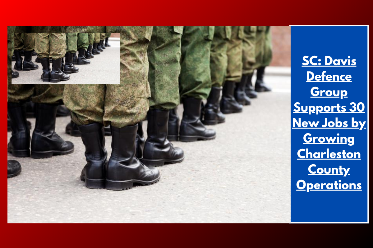 SC: Davis Defence Group Supports 30 New Jobs by Growing Charleston County Operations