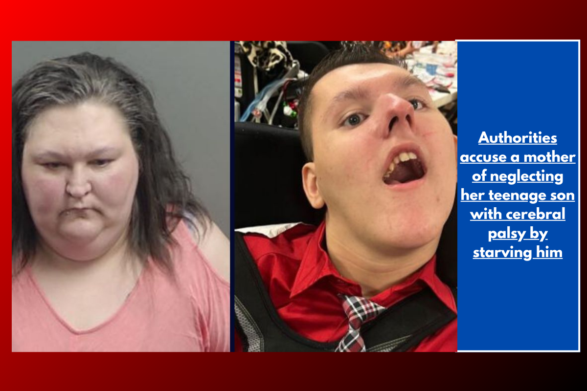 Authorities accuse a mother of neglecting her teenage son with cerebral palsy by starving him