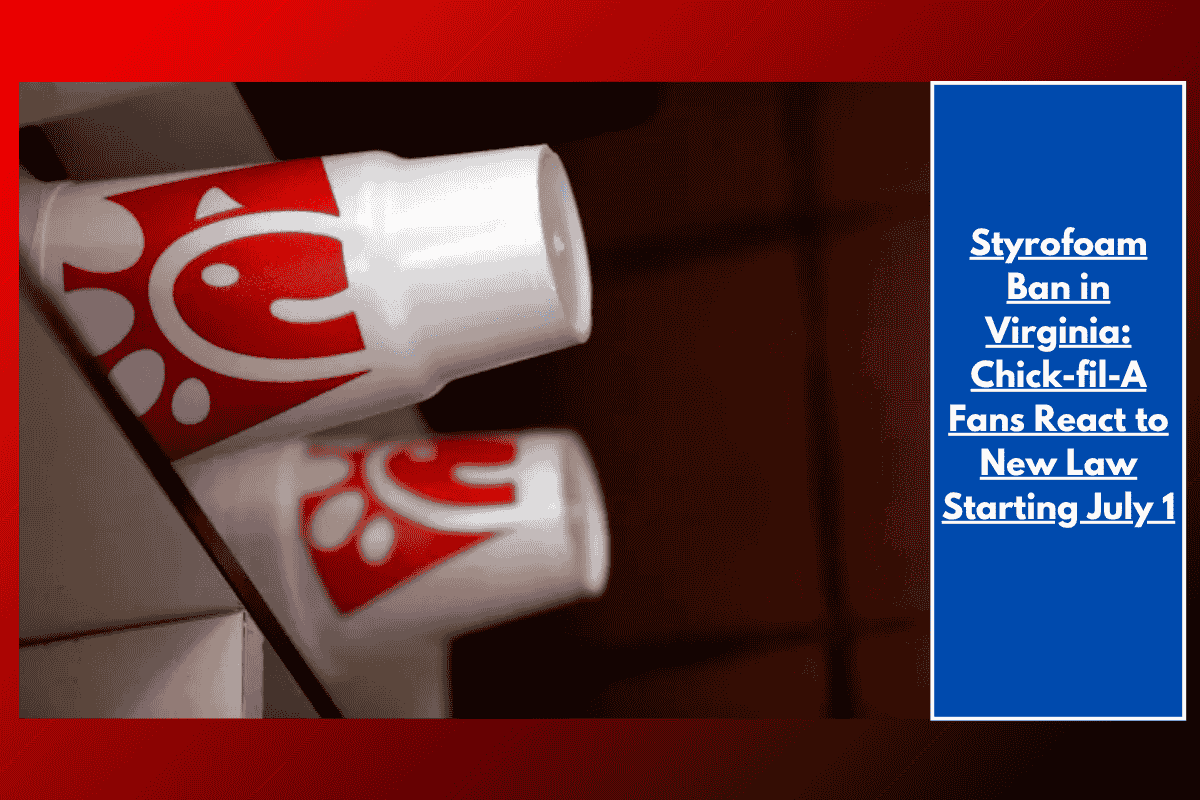 Styrofoam Ban in Virginia: Chick-fil-A Fans React to New Law Starting July 1