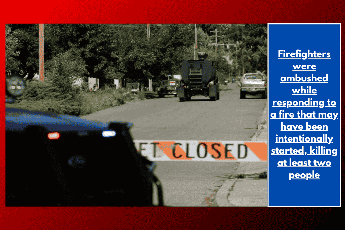 Firefighters were ambushed while responding to a fire that may have been intentionally started, killing at least two people